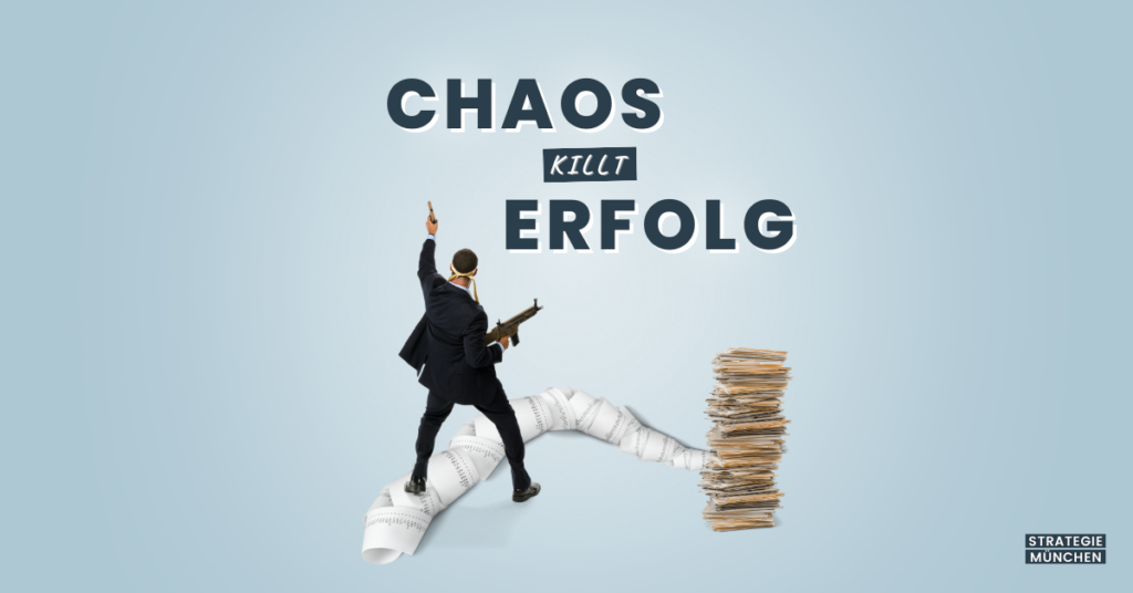 Chaos killt Erfolg!